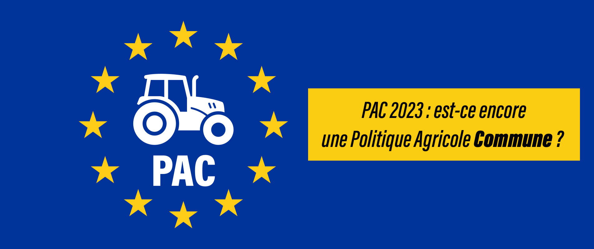 PAC 2023 : Est-ce encore une Politique Agricole Commune ?