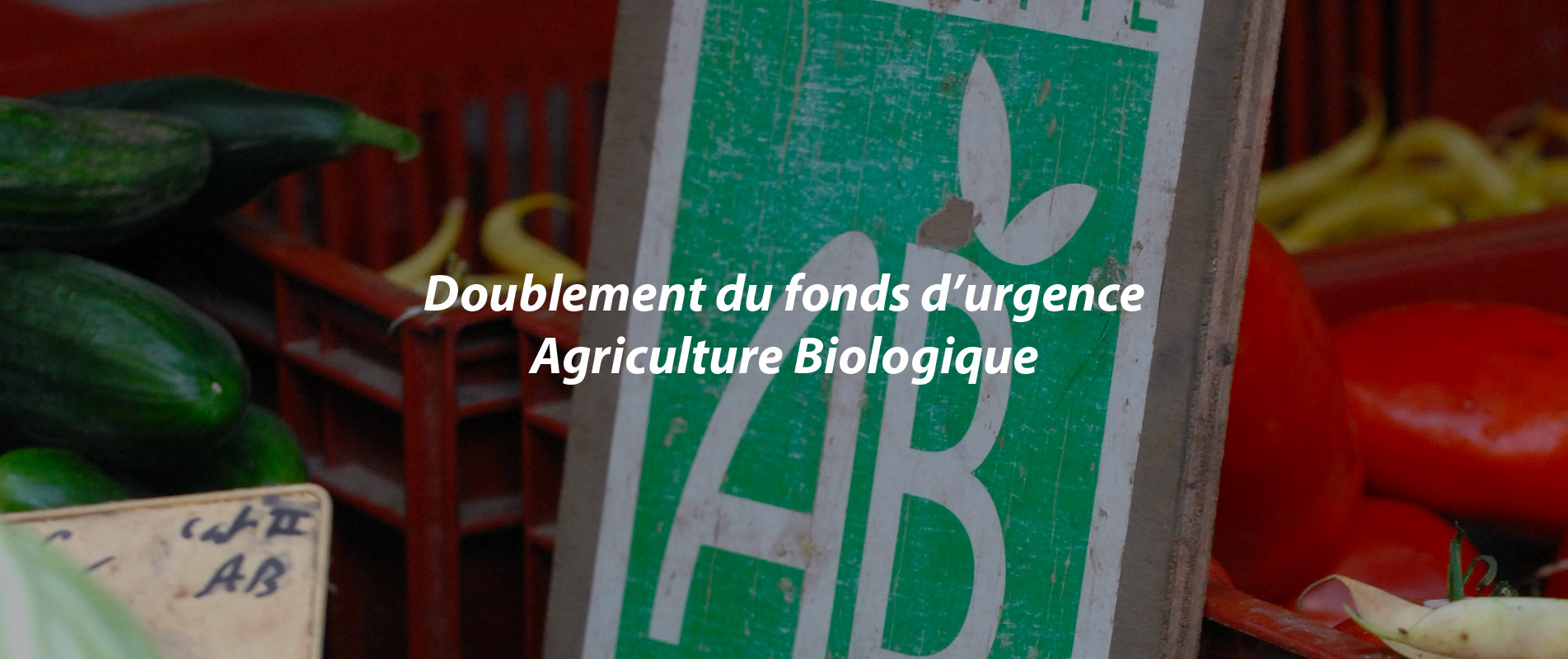 DOUBLEMENT DU FONDS D’URGENCE AGRICULTURE BIOLOGIQUE