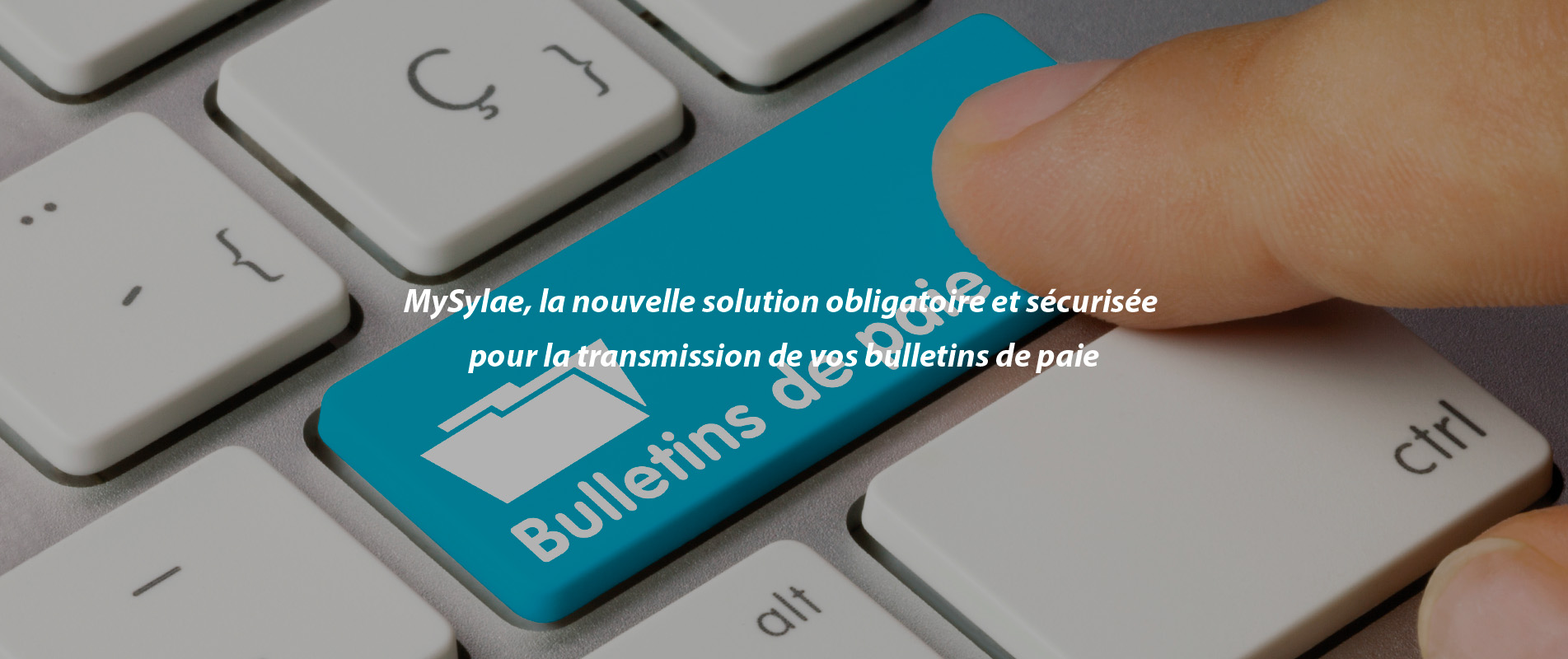 MySylae, la nouvelle solution obligatoire et sécurisée pour la transmission de vos bulletins de paie