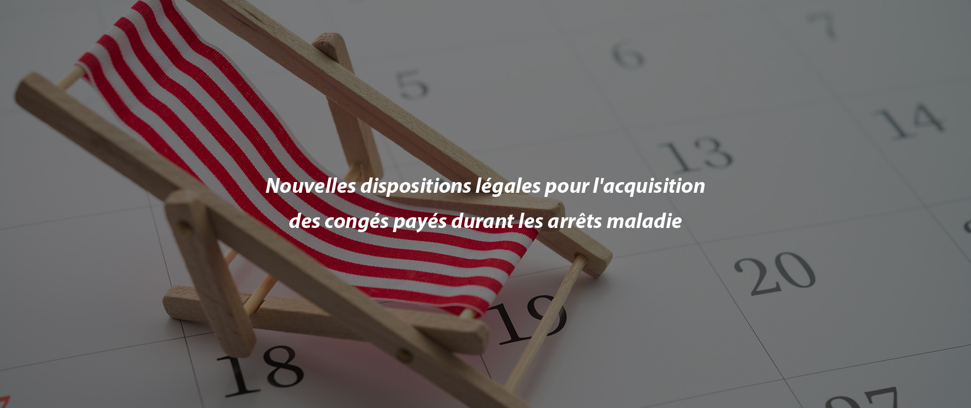 Nouvelles dispositions légales pour l’acquisition des congés payés durant les arrêts maladie