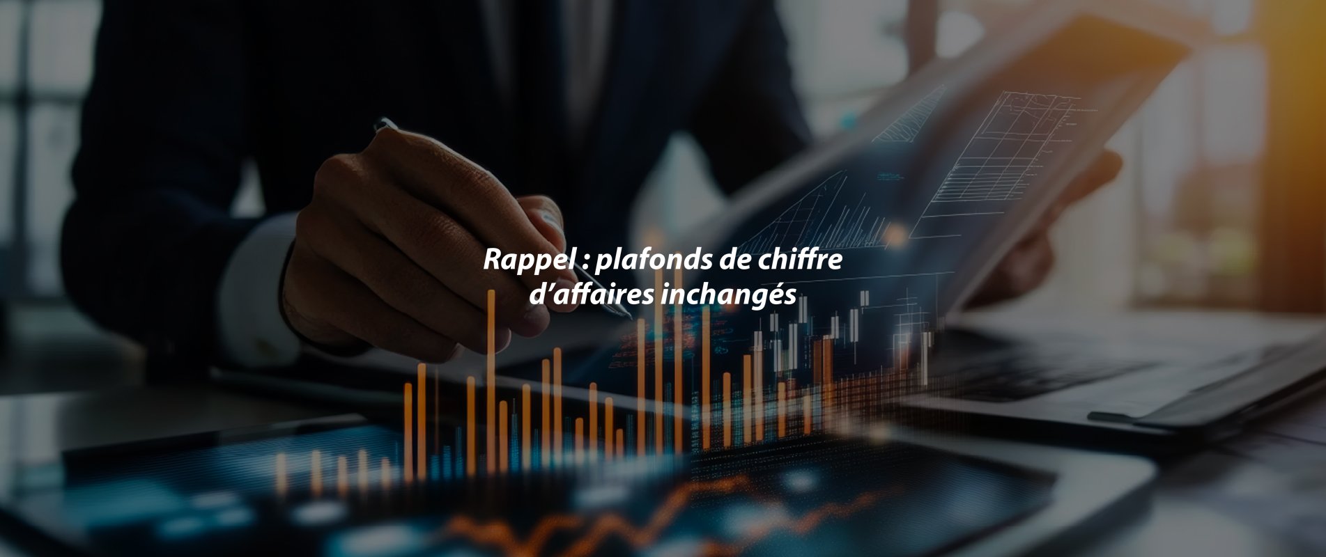 Rappel : plafonds de chiffre d’affaires inchangés