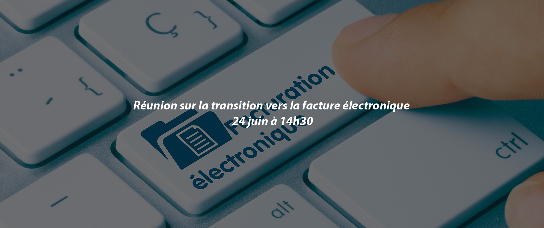 Réunion sur la transition vers la facture électronique – 24 juin à 14h30