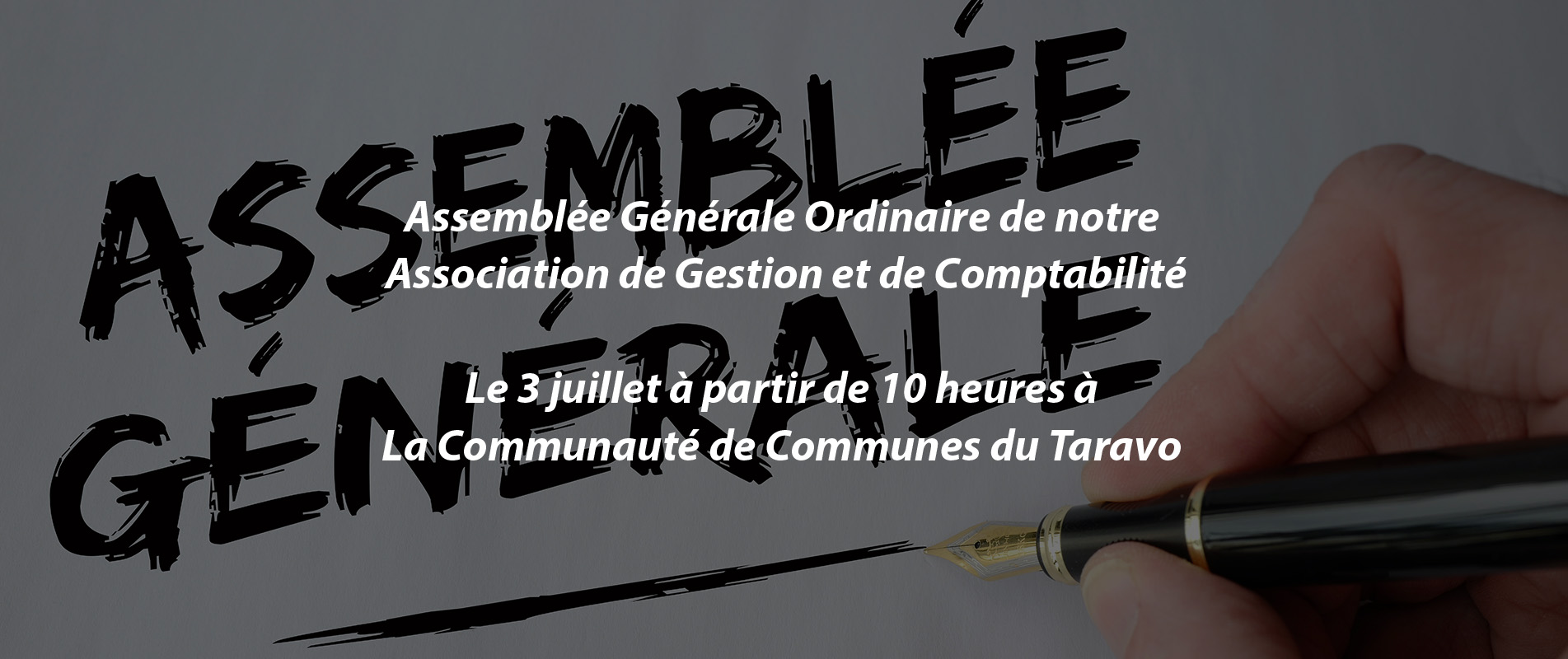 Assemblée Générale Ordinaire de notre Association de Gestion et de Comptabilité – Le mercredi 23 juillet à partir de 10 heures à La Communauté de Communes du Taravo